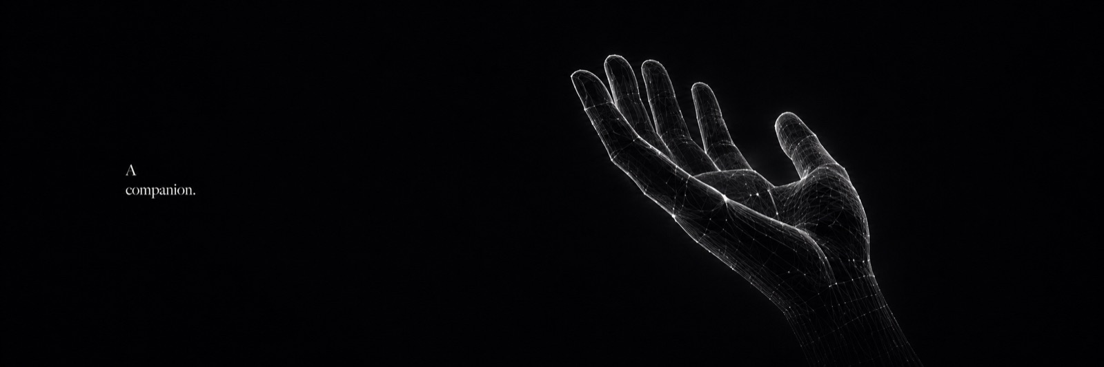A wireframe hand emerging from darkness, captioned a companion